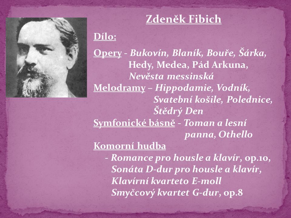 Zdeněk Fibich Dílo: Opery - Bukovín, Blaník, Bouře, Šárka,