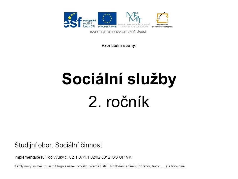 Sociální služby 2. ročník Studijní obor: Sociální činnost