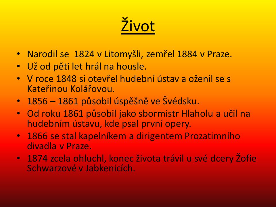 Život Narodil se 1824 v Litomyšli, zemřel 1884 v Praze.