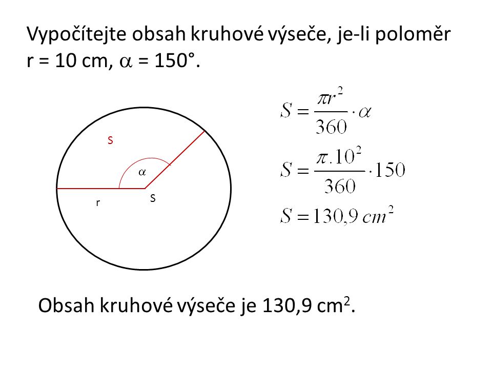 Vypočítejte obsah kruhové výseče, je-li poloměr r = 10 cm,  = 150°.