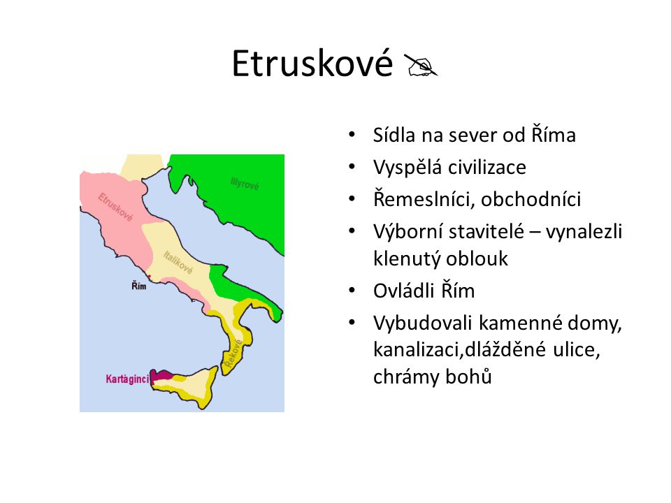 Etruskové  Sídla na sever od Říma Vyspělá civilizace