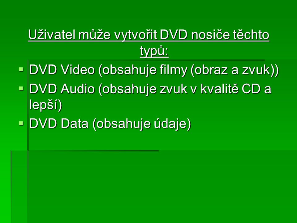 Uživatel může vytvořit DVD nosiče těchto typů: