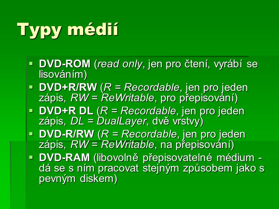 Typy médií DVD-ROM (read only, jen pro čtení, vyrábí se lisováním)