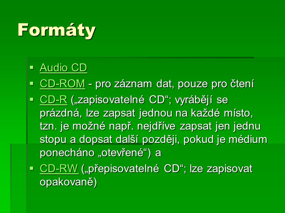 Formáty Audio CD CD-ROM - pro záznam dat, pouze pro čtení