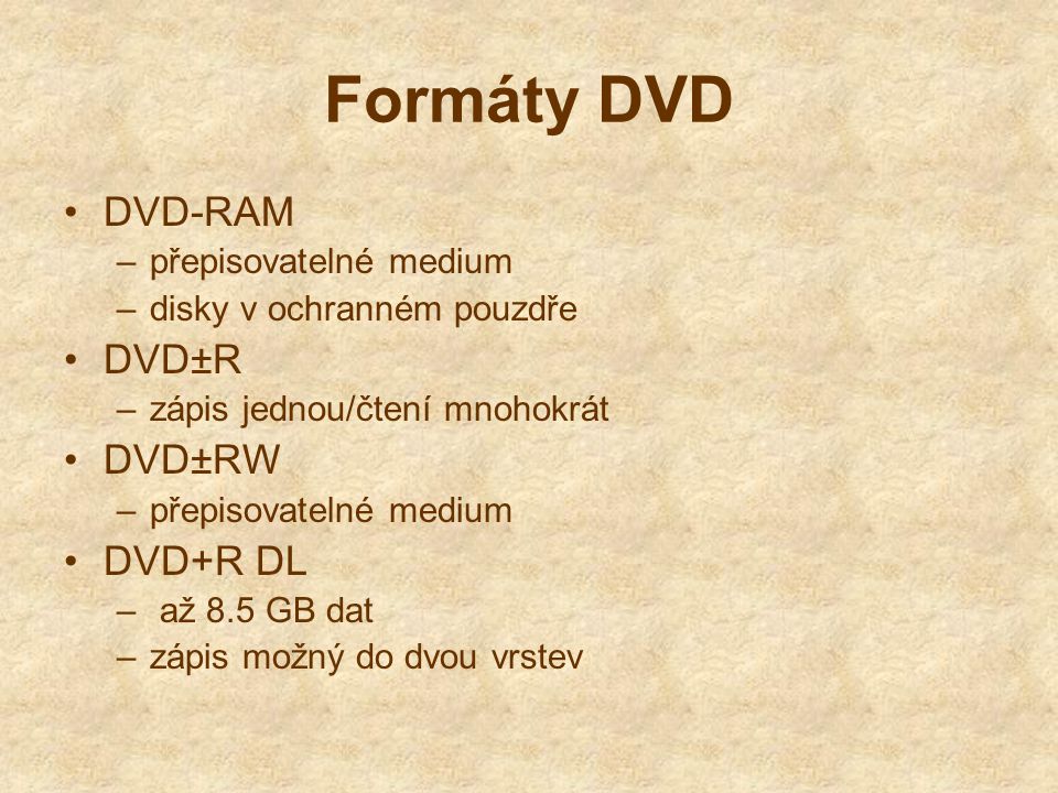 Formáty DVD DVD-RAM DVD±R DVD±RW DVD+R DL přepisovatelné medium