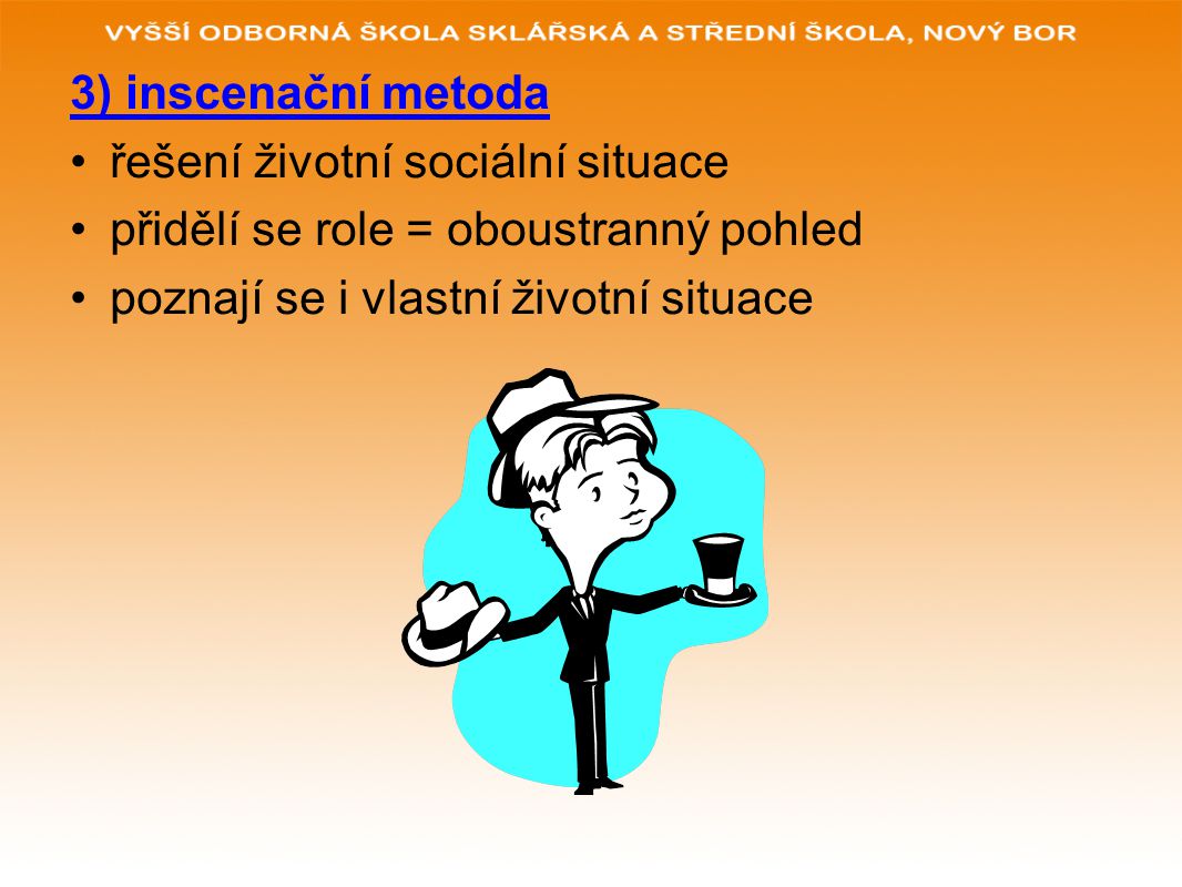 3) inscenační metoda řešení životní sociální situace.