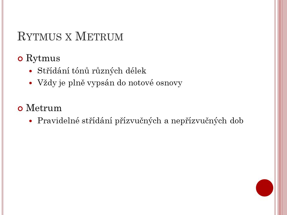 Rytmus x Metrum Rytmus Metrum Střídání tónů různých délek