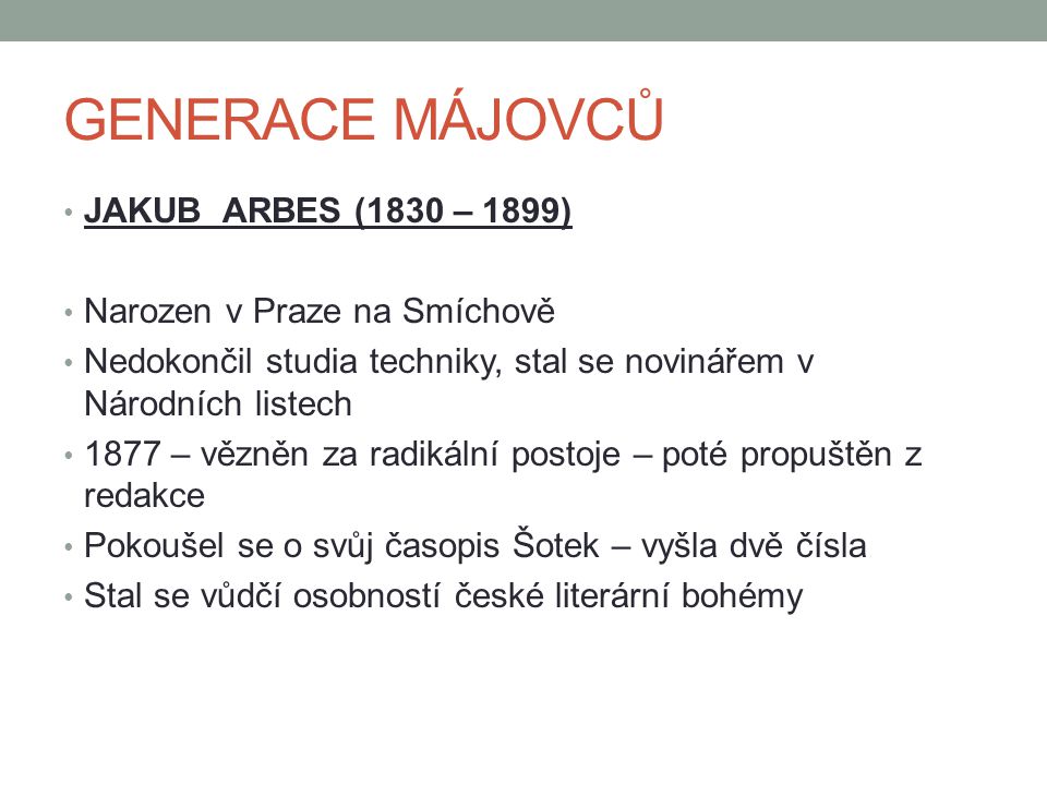 GENERACE MÁJOVCŮ JAKUB ARBES (1830 – 1899) Narozen v Praze na Smíchově