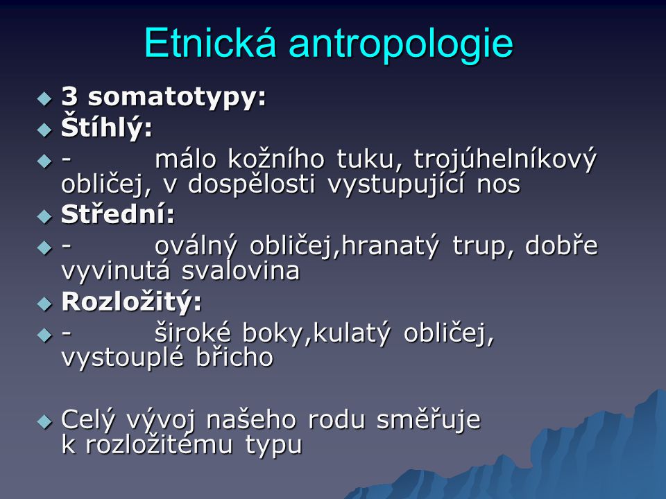 Etnická antropologie 3 somatotypy: Štíhlý: