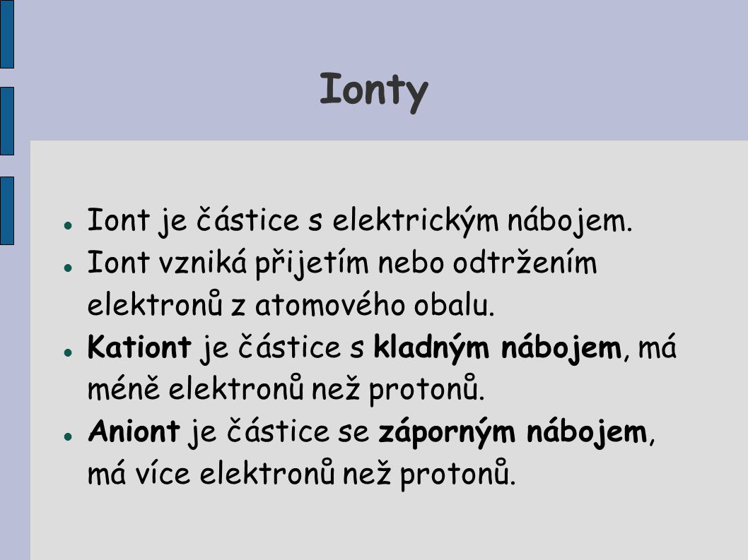 Ionty Iont je částice s elektrickým nábojem.