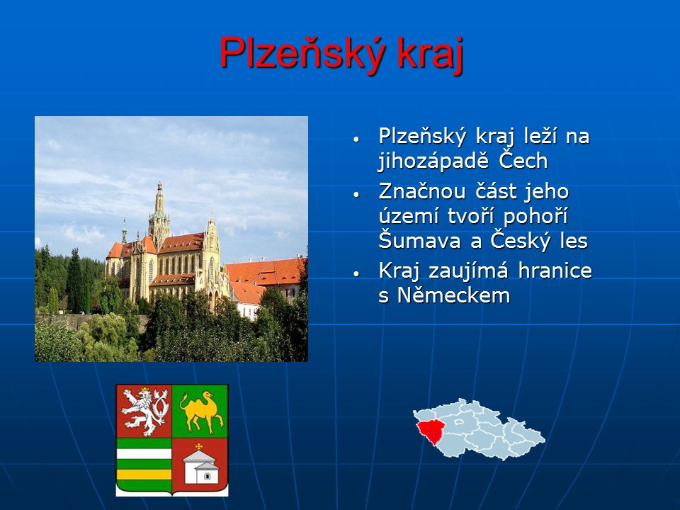 Plzeňský kraj Plzeňský kraj leží na jihozápadě Čech