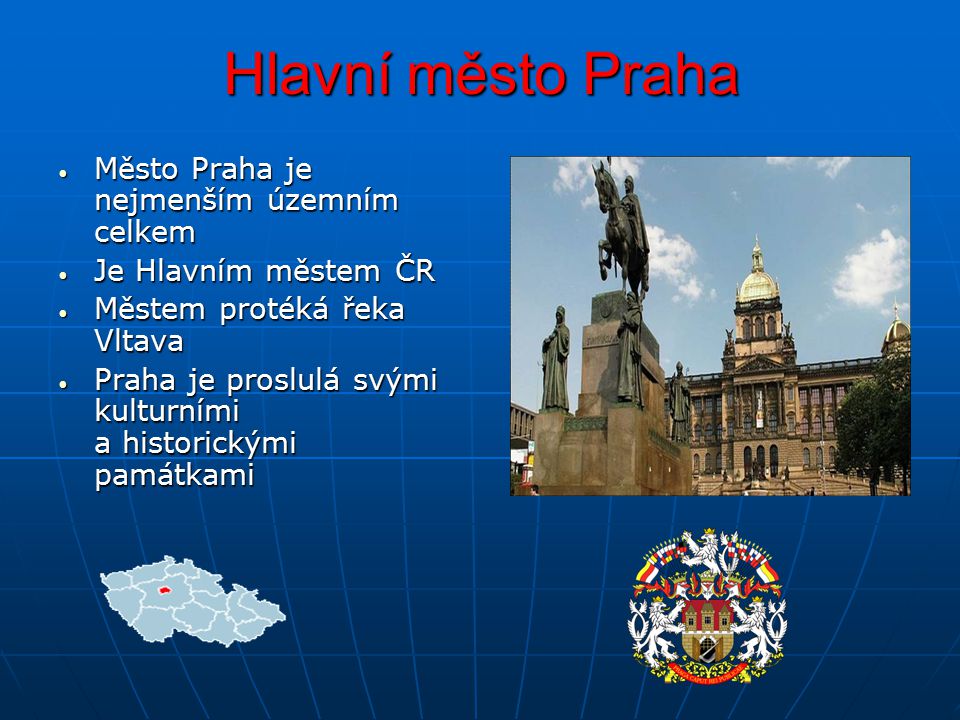 Hlavní město Praha Město Praha je nejmenším územním celkem