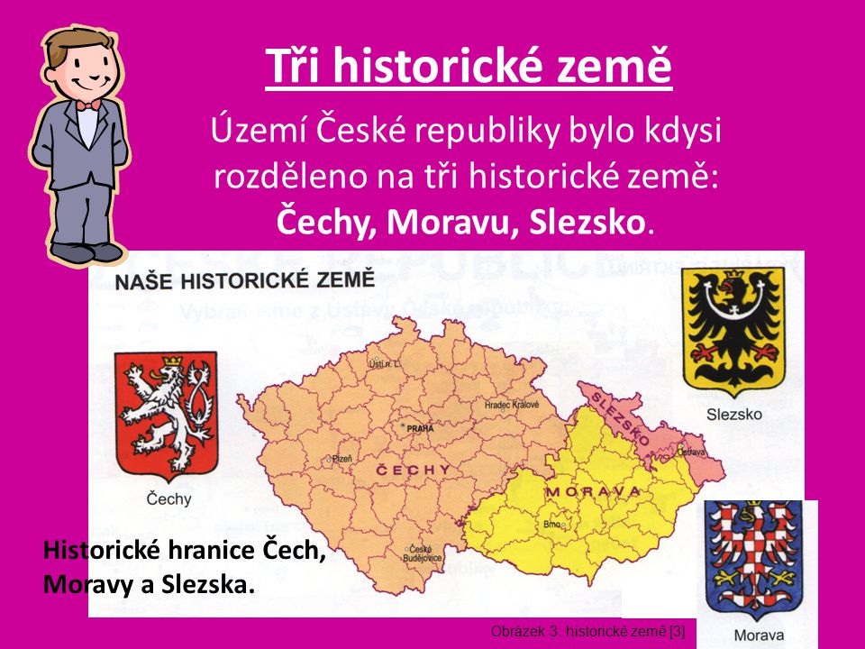 Území České republiky bylo kdysi rozděleno na tři historické země: