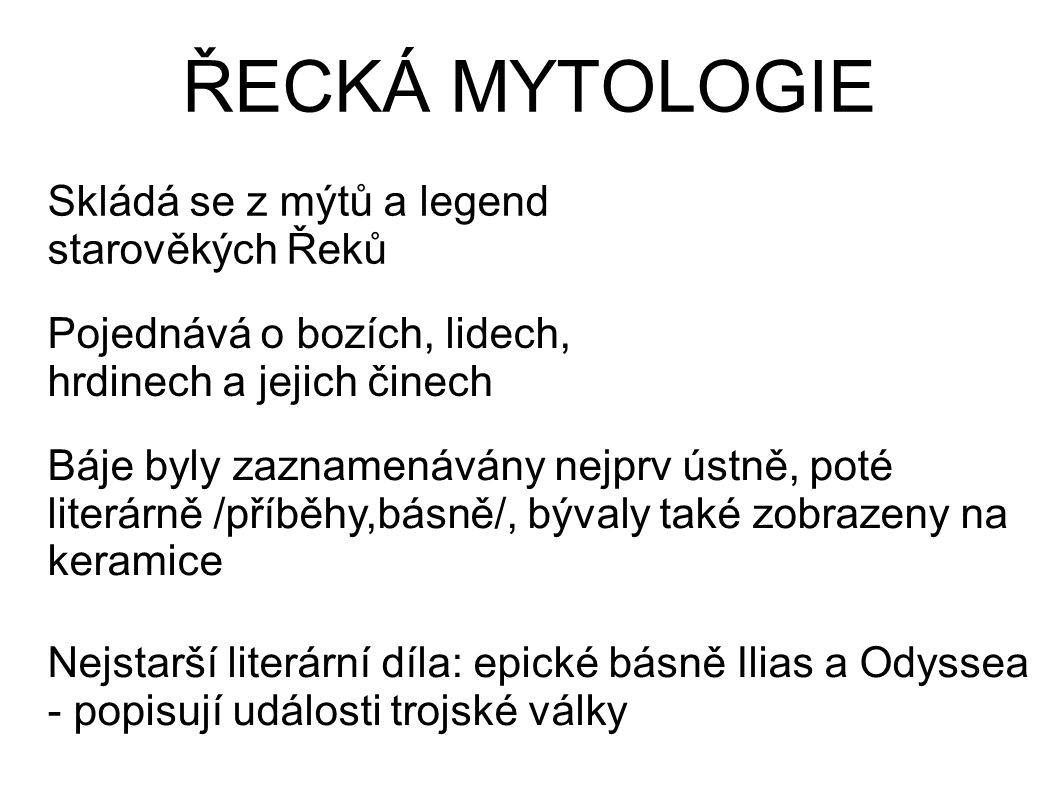 ŘECKÁ MYTOLOGIE Skládá se z mýtů a legend starověkých Řeků