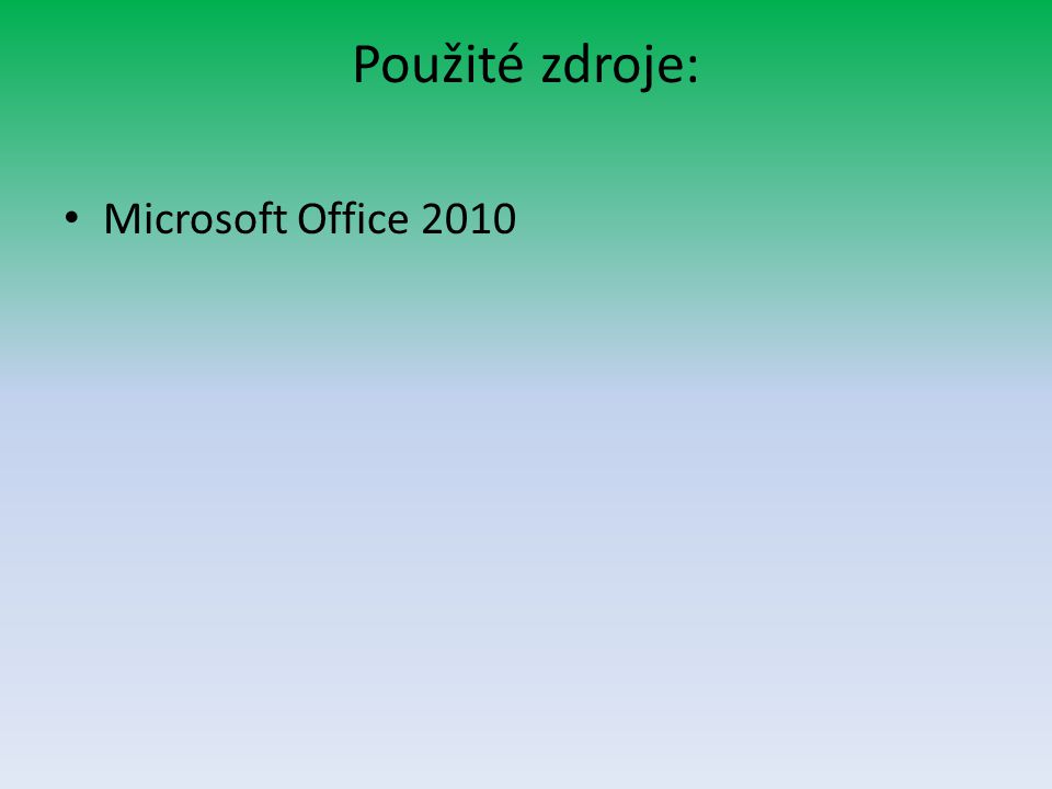 Použité zdroje: Microsoft Office 2010