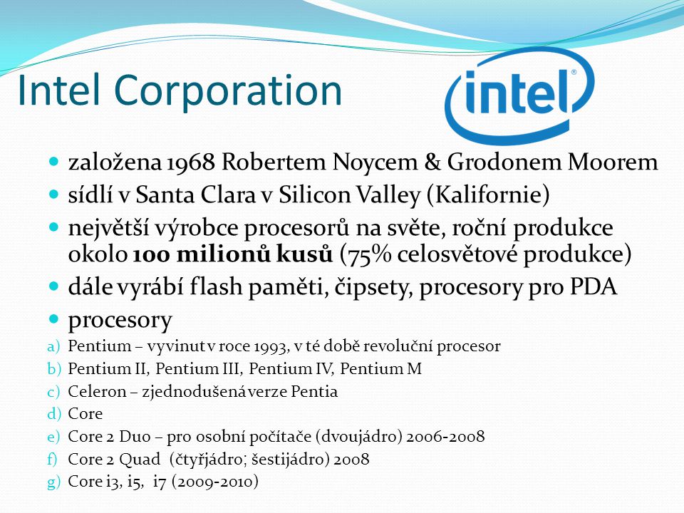 Intel Corporation založena 1968 Robertem Noycem & Grodonem Moorem