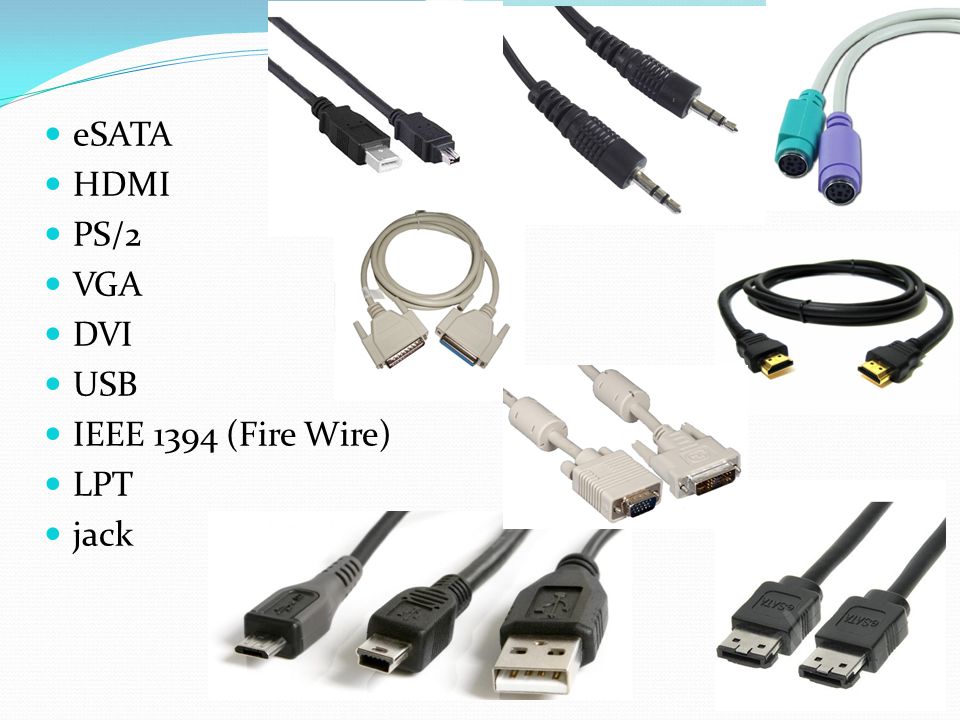 eSATA HDMI PS/2 VGA DVI USB IEEE 1394 (Fire Wire) LPT jack