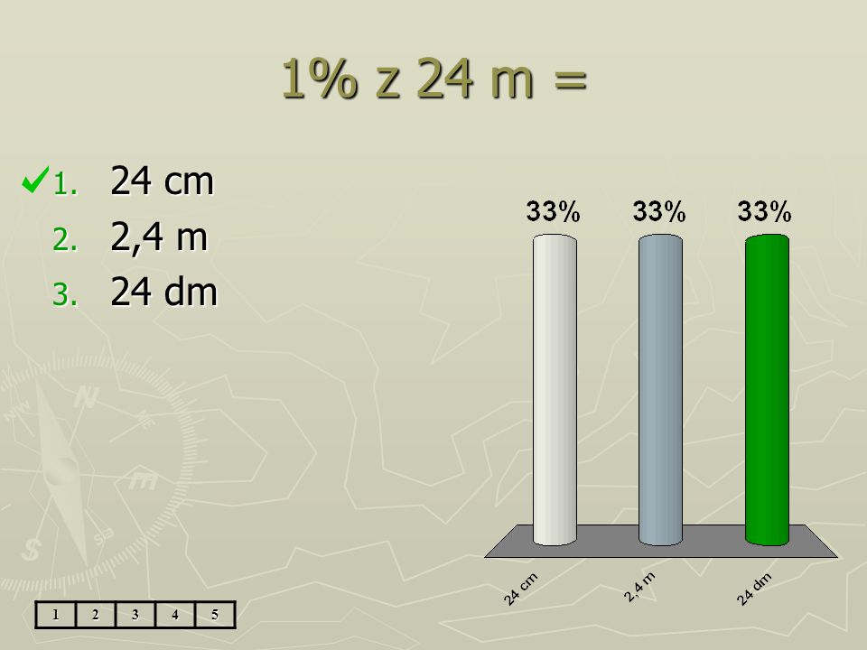 1% z 24 m = 24 cm 2,4 m 24 dm