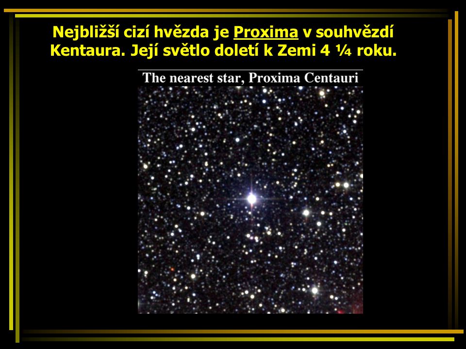 Nejbližší cizí hvězda je Proxima v souhvězdí Kentaura
