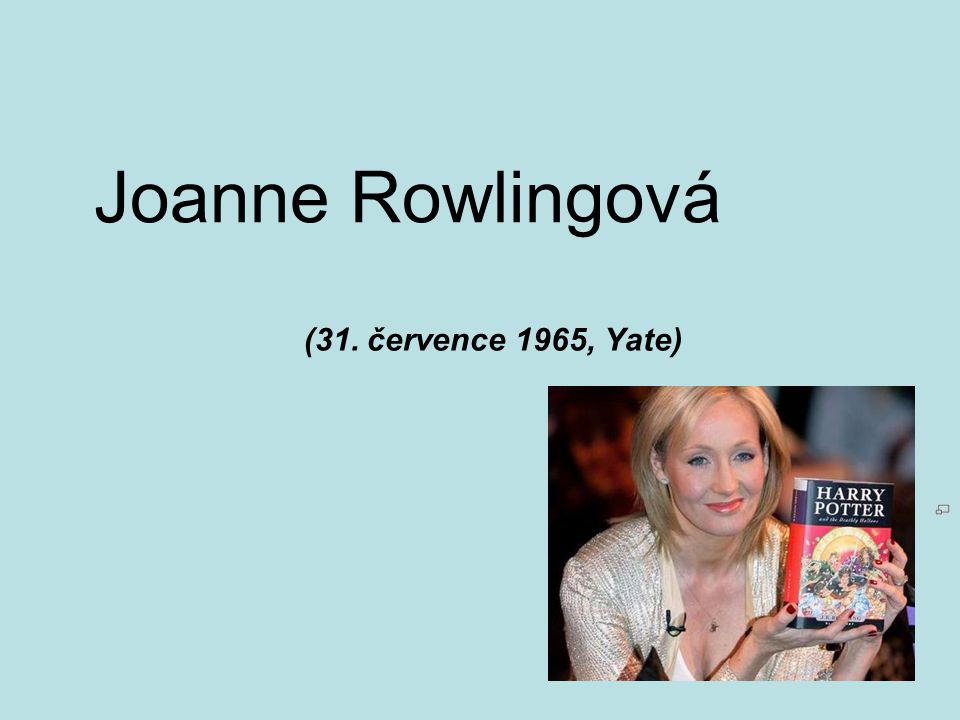 Joanne Rowlingová (31. července 1965, Yate)