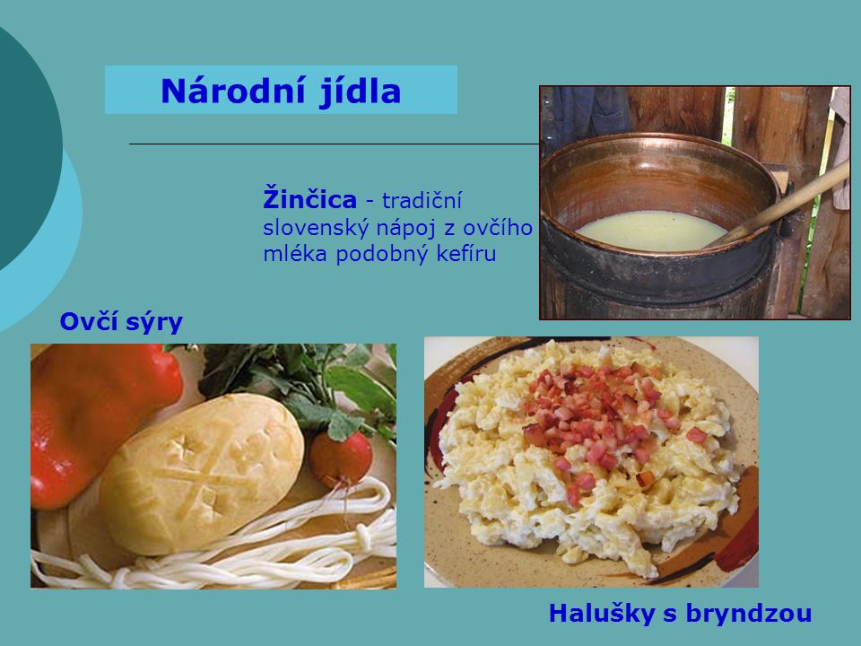 Národní jídla Žinčica - tradiční slovenský nápoj z ovčího mléka podobný kefíru.