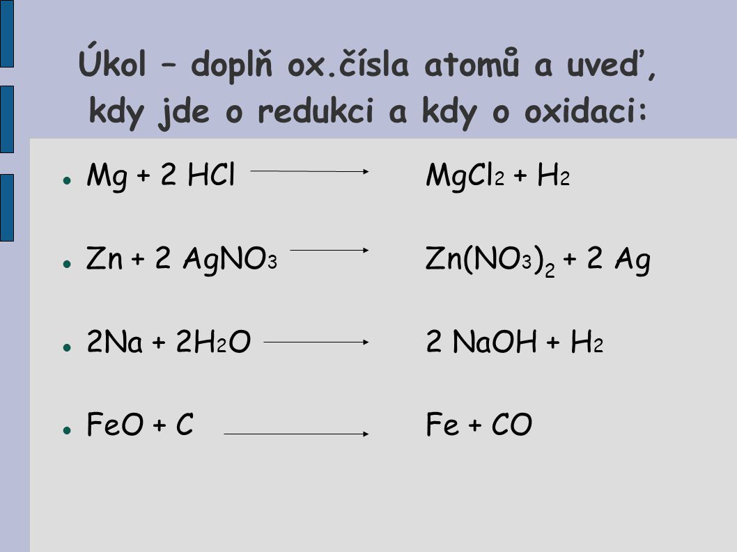 Úkol – doplň ox.čísla atomů a uveď, kdy jde o redukci a kdy o oxidaci: