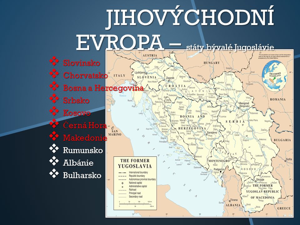 JIHOVÝCHODNÍ EVROPA – státy bývalé Jugoslávie