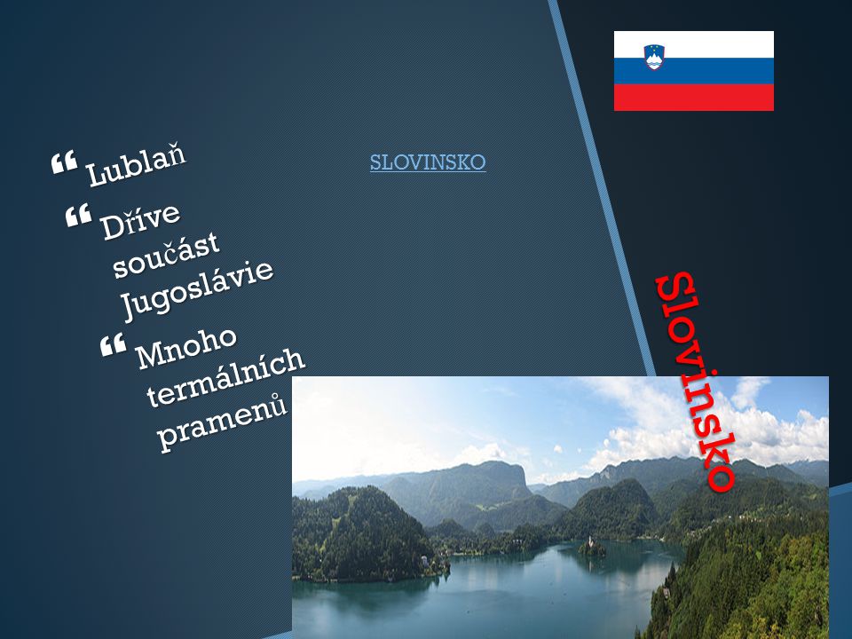 Slovinsko Lublaň Dříve součást Jugoslávie Mnoho termálních pramenů