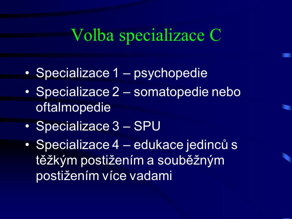 Volba specializace C Specializace 1 – psychopedie