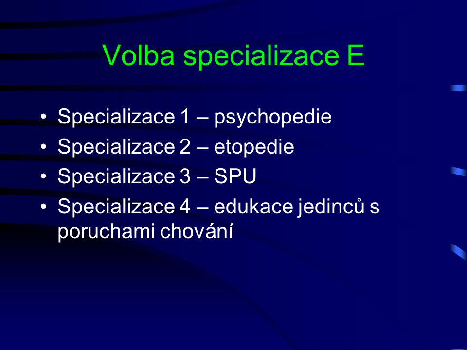Volba specializace E Specializace 1 – psychopedie
