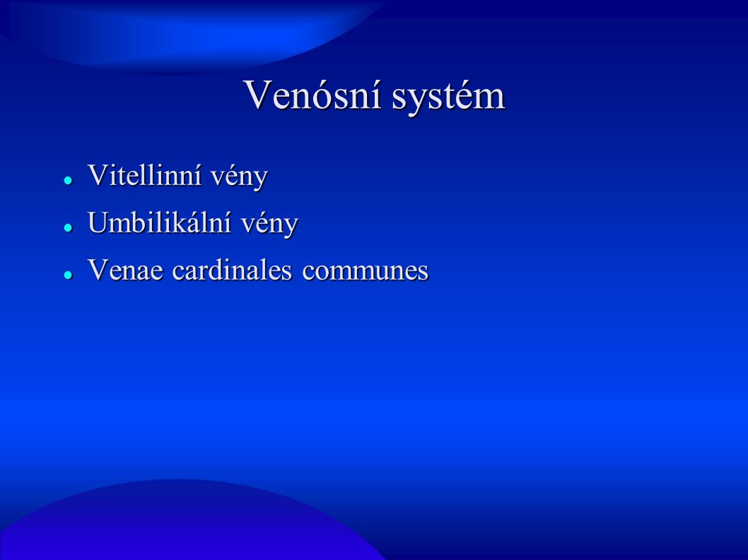 Venósní systém Vitellinní vény Umbilikální vény