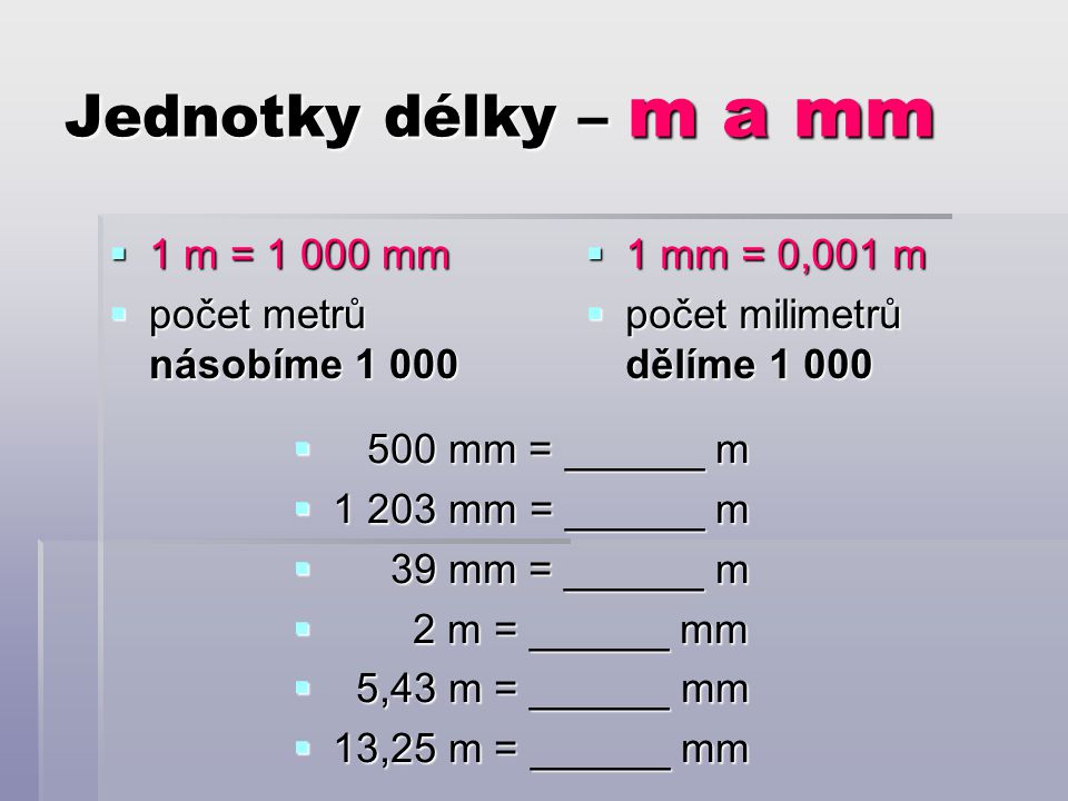 Jednotky délky – m a mm 1 m = mm počet metrů násobíme 1 000