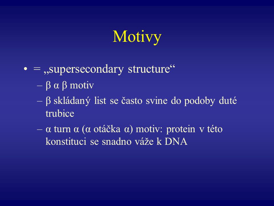 Motivy = „supersecondary structure β α β motiv