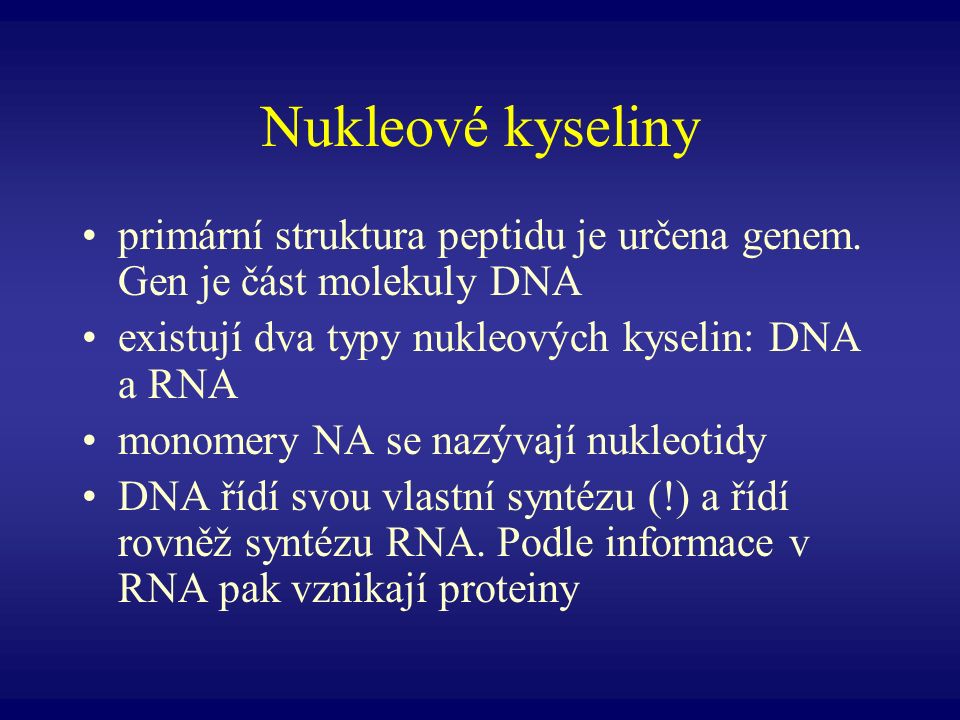 Nukleové kyseliny primární struktura peptidu je určena genem. Gen je část molekuly DNA. existují dva typy nukleových kyselin: DNA a RNA.