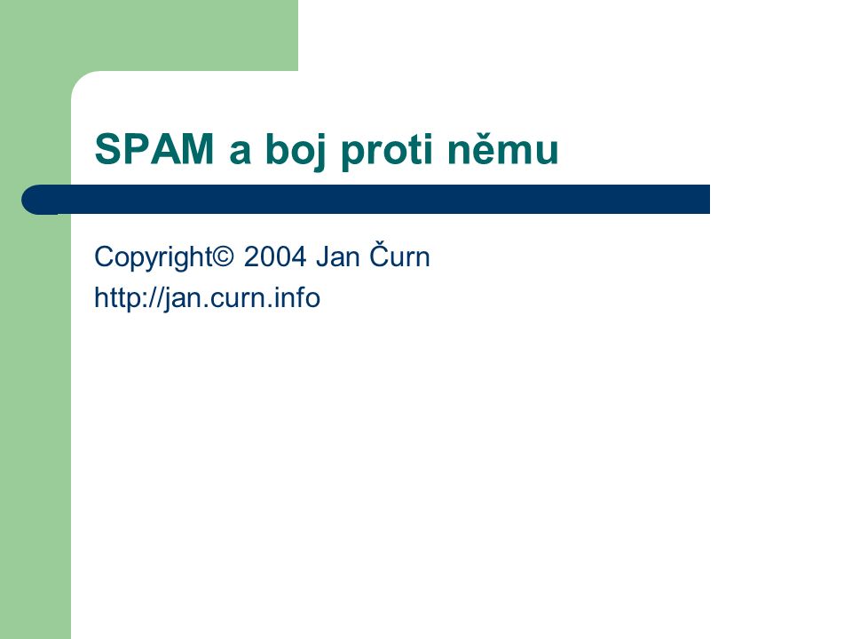 SPAM a boj proti němu Copyright© 2004 Jan Čurn