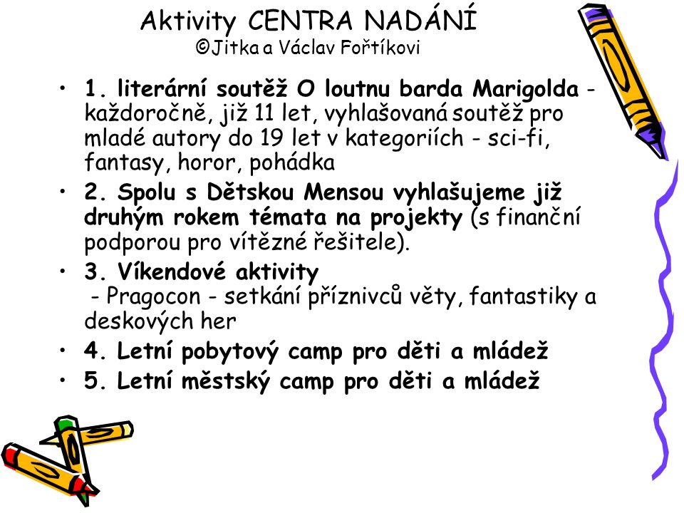 Aktivity CENTRA NADÁNÍ ©Jitka a Václav Fořtíkovi