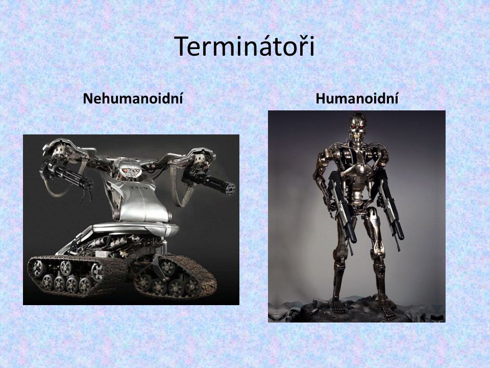 Terminátoři Nehumanoidní Humanoidní
