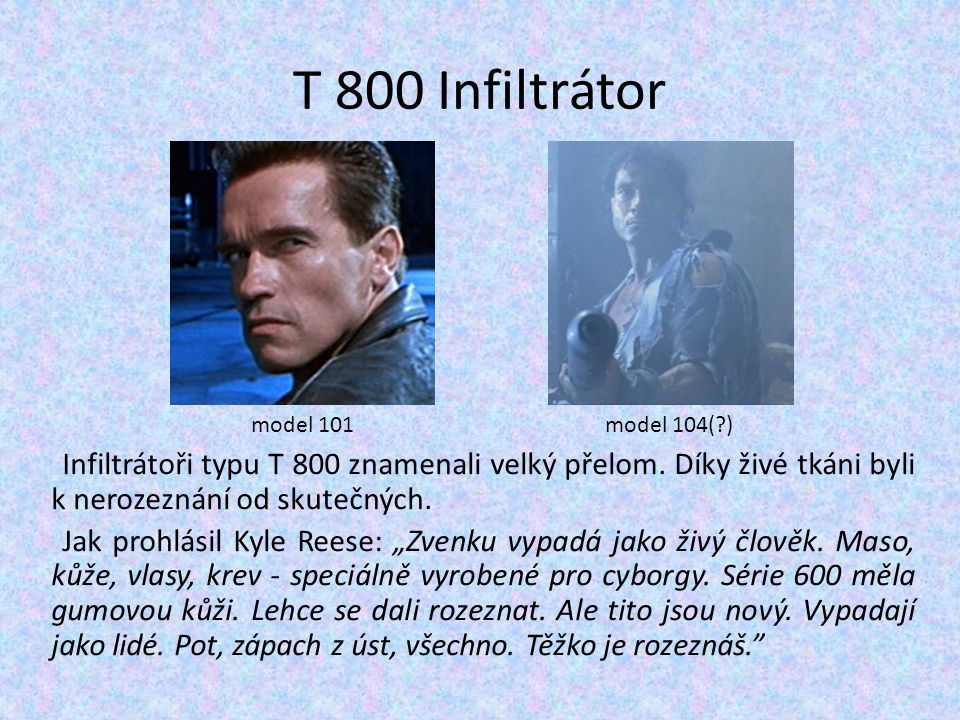 T 800 Infiltrátor model 101. model 104( )