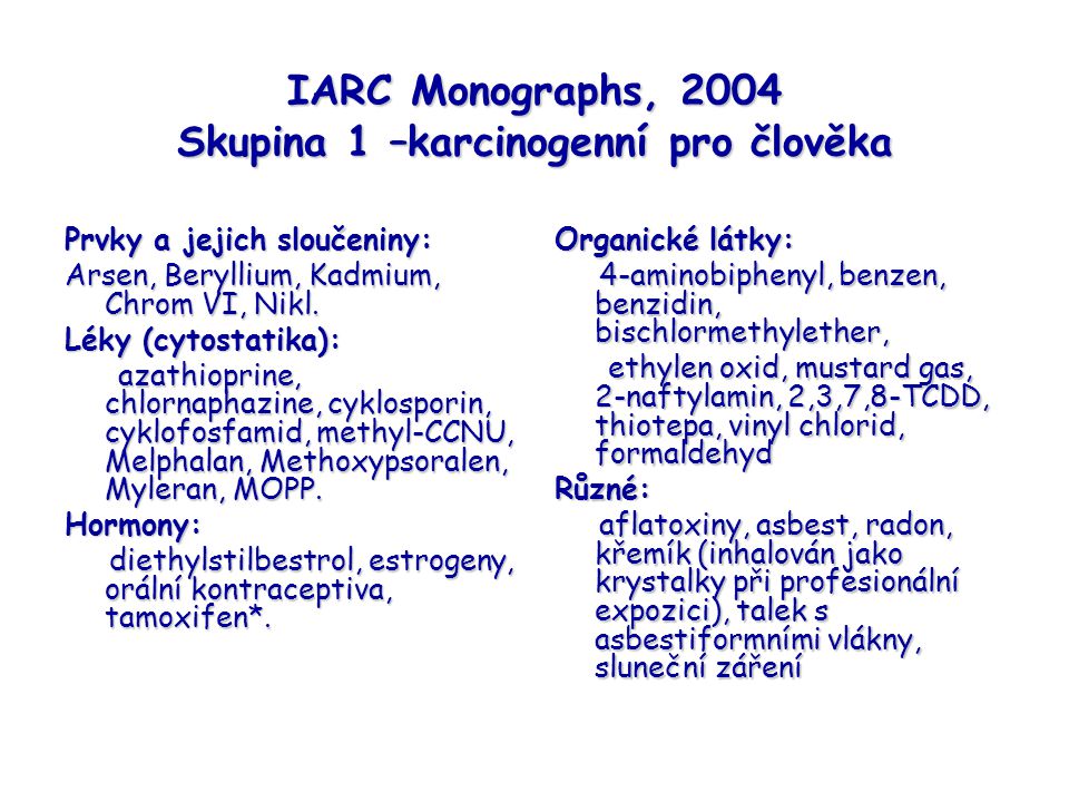 IARC Monographs, 2004 Skupina 1 –karcinogenní pro člověka