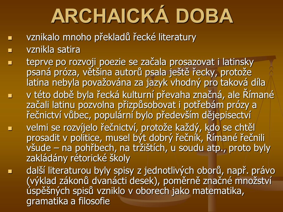 ARCHAICKÁ DOBA vznikalo mnoho překladů řecké literatury vznikla satira