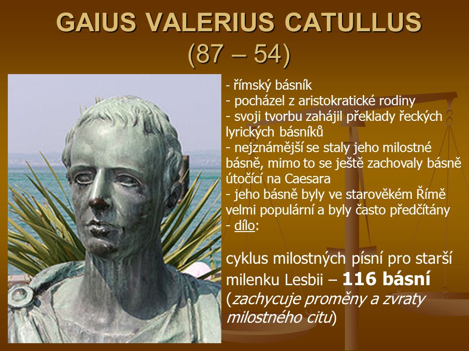 GAIUS VALERIUS CATULLUS (87 – 54)