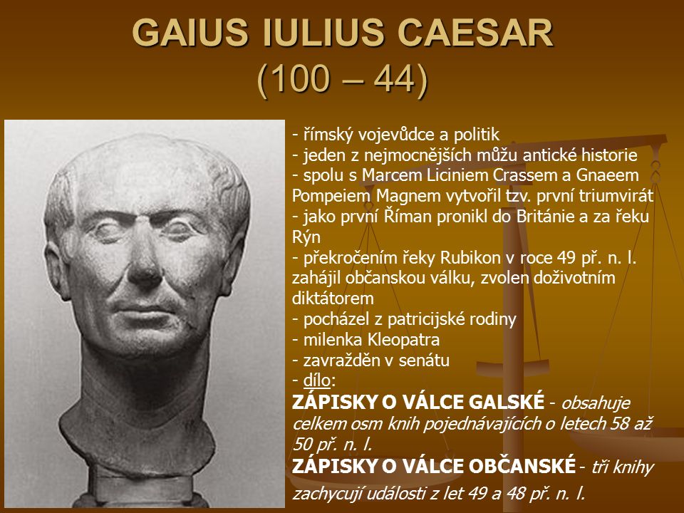 GAIUS IULIUS CAESAR (100 – 44)