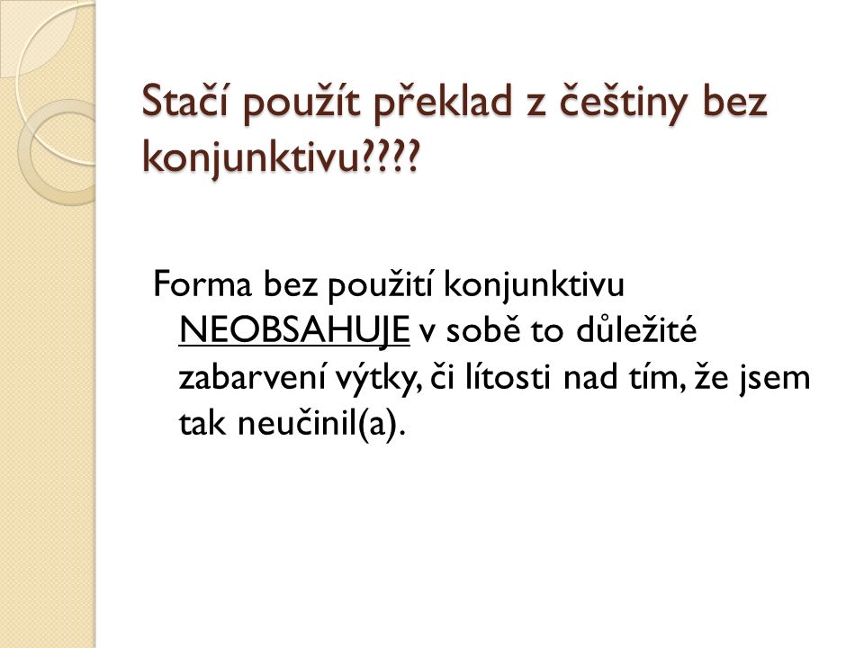 Stačí použít překlad z češtiny bez konjunktivu